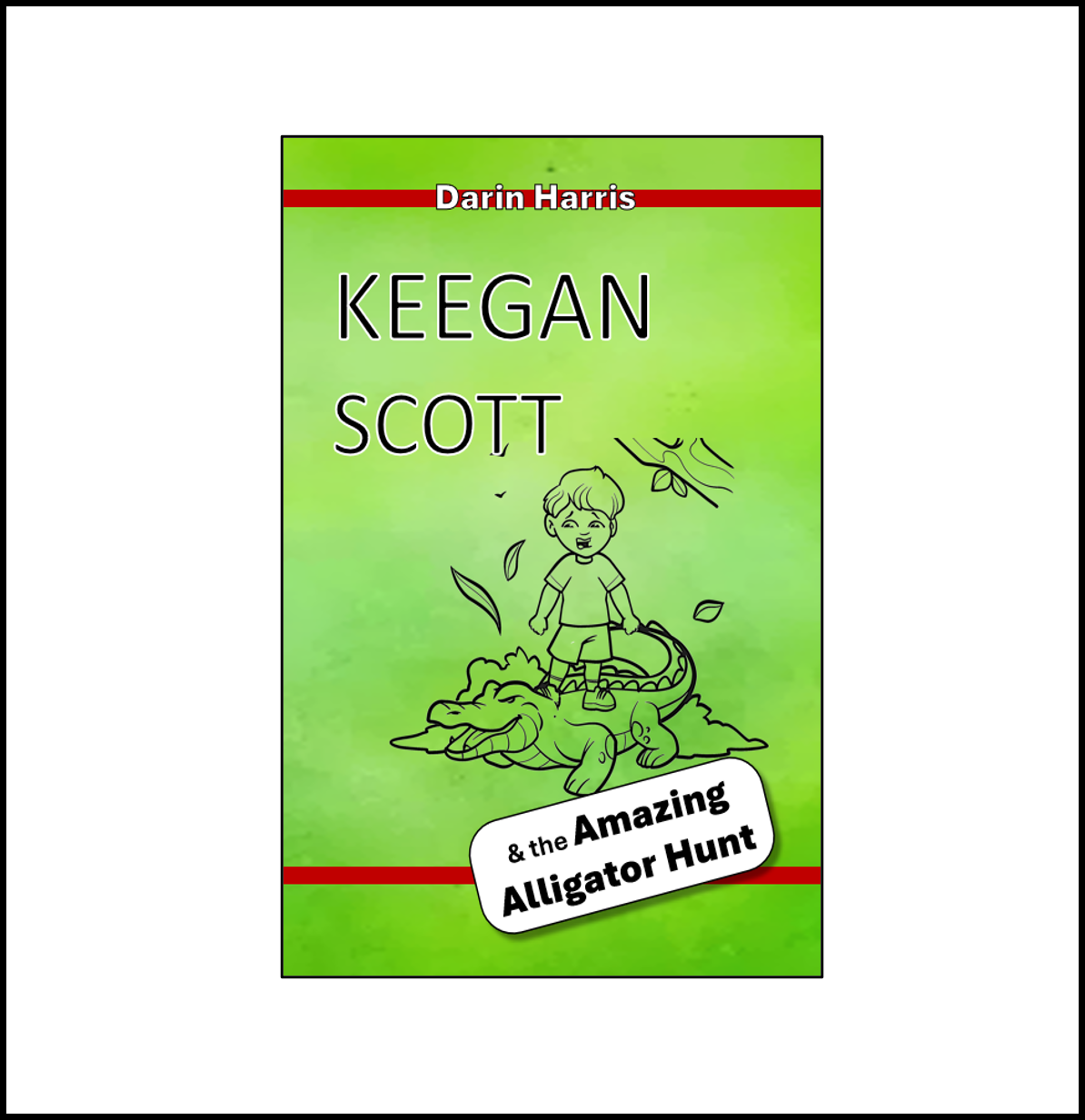 Keegan Scott and the Amazing Alligator Hunt