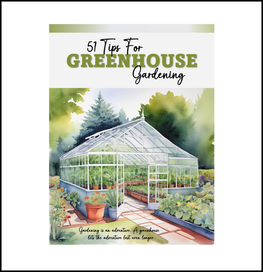 51 Tips For Greenhouse Gardening